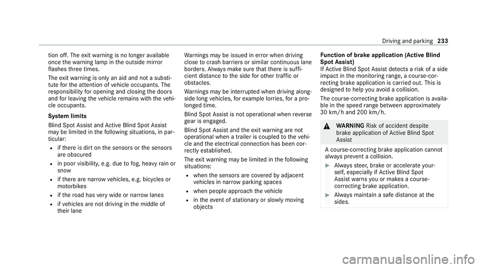 MERCEDES-BENZ GLE COUPE 2021  Owners Manual tion off. The
exitwa rning is no longer available
once thewa rning lamp in the outside mir ror
fl ashes thre e times.
The exitwa rning is only an aid and not a substi‐
tute forth e attention of vehi