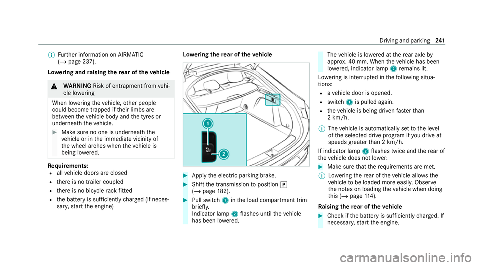 MERCEDES-BENZ GLE COUPE 2021  Owners Manual %
Further information on AIRMATIC
(/ page 237).
Lo weri ng and raising there ar of theve hicle &
WARNING Risk of entrapment from vehi‐
cle lo wering
When lo wering theve hicle, other people
could be