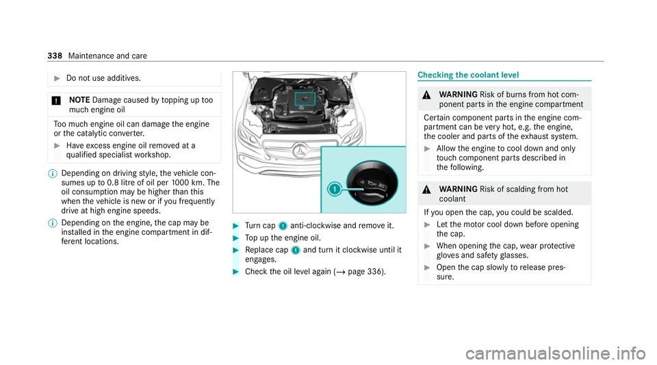 MERCEDES-BENZ GLE COUPE 2021  Owners Manual #
Do not use additives. *
NO
TEDama gecaused bytopping up too
much engine oil To
o much engine oil can damage the engine
or the catalytic con verter. #
Have excess engine oil remo ved at a
qu alified 