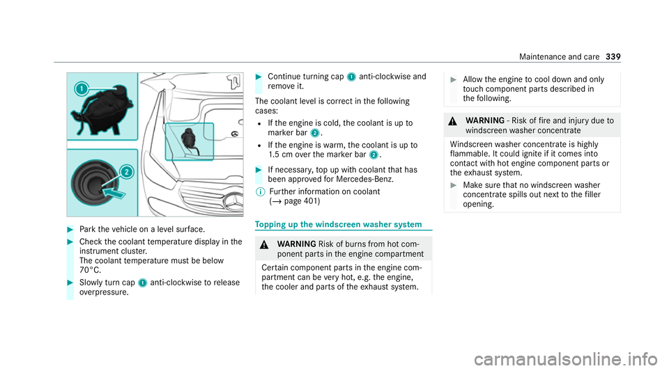 MERCEDES-BENZ GLE COUPE 2021  Owners Manual #
Park theve hicle on a le vel sur face. #
Check the coolant temp erature display in the
instrument clus ter.
The coolant temp erature must be below
70°C. #
Slowly turn cap 1anti-clockwise torelease
