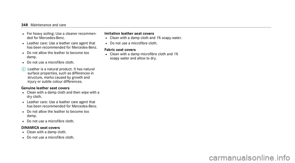 MERCEDES-BENZ GLE COUPE 2021  Owners Manual R
For heavy soiling: Use a cleaner recommen‐
ded for Mercedes-Benz.
R Leather care: Use a leath er care agentthat
has been recommended for Mercedes-Benz.
R Do not allow th e leathertobecome too
damp