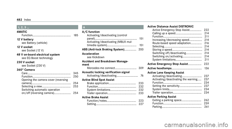 MERCEDES-BENZ GLE COUPE 2021 Owners Manual 1,
2, 3 ...
4MATIC Function................................................ 185
12 V battery
see Battery (vehicle)
12 V so cket
see Soc ket (12 V)
48 V on-board electrical sy stem
see EQ Boo sttech no MERCEDES-BENZ GLE COUPE 2021 Owners Manual 1,
2, 3 ...
4MATIC Function................................................ 185
12 V battery
see Battery (vehicle)
12 V so cket
see Soc ket (12 V)
48 V on-board electrical sy stem
see EQ Boo sttech no