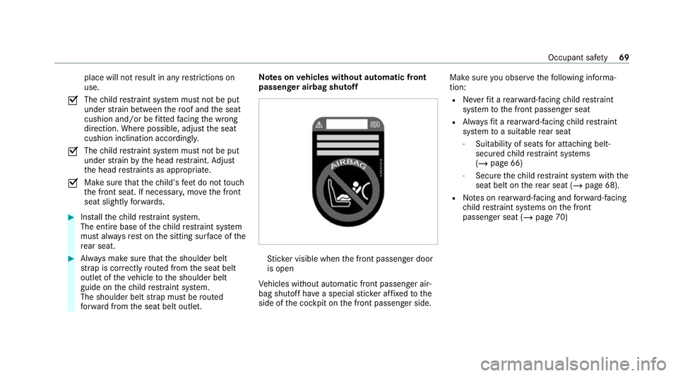 MERCEDES-BENZ GLE COUPE 2021 Owners Manual place will not
result in any restrictions on
use.
0073 The
child restra int sy stem must not be put
under stra in between thero of and the seat
cushion and/or be fitted facing the wrong
direction. Whe MERCEDES-BENZ GLE COUPE 2021 Owners Manual place will not
result in any restrictions on
use.
0073 The
child restra int sy stem must not be put
under stra in between thero of and the seat
cushion and/or be fitted facing the wrong
direction. Whe