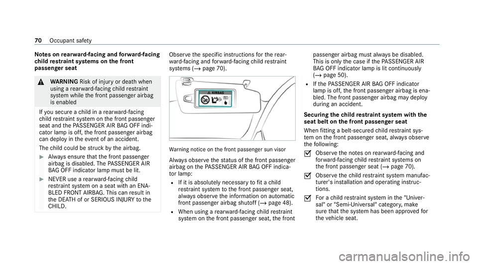 MERCEDES-BENZ GLE COUPE 2021  Owners Manual Note
s onrear wa rd-facing and forw ard-facing
ch ild restra int sy stems on the front
passenger seat &
WARNING Risk of injury or death when
using a rear wa rd-facing child restra int
sy stem while th