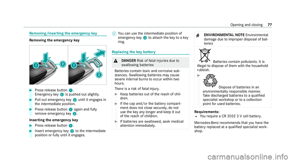 MERCEDES-BENZ GLE COUPE 2021  Owners Manual Re
moving/inserting the eme rgency key Re
moving the eme rgency key #
Press release button 1.
Emer gency key2 is pushed out slightly. #
Pull out emer gency key2 until it en gage s in
th e intermediate