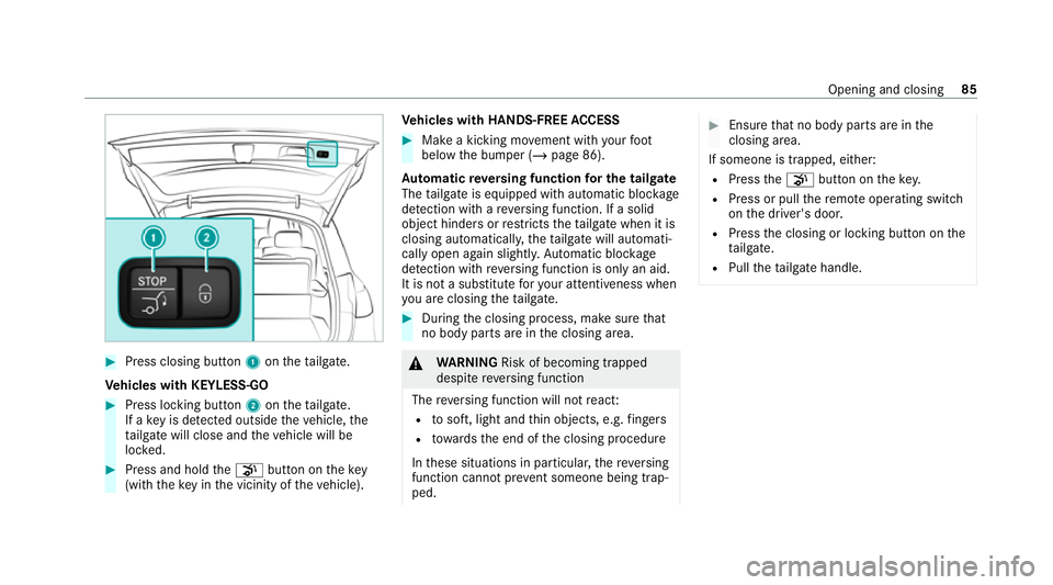 MERCEDES-BENZ GLE COUPE 2021  Owners Manual #
Press closing button 1ontheta ilgate.
Ve hicles with KEYLESS-GO #
Press locking button 2ontheta ilgate.
If a key is de tected outside theve hicle, the
ta ilgate will close and theve hicle will be
lo