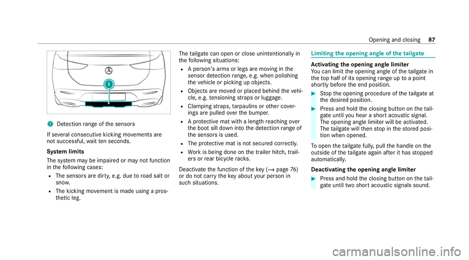 MERCEDES-BENZ GLE COUPE 2021 Owners Manual 1
Detection range of the sensors
If se veral consecutive kicking mo vements are
not successful, waitte n seconds.
Sy stem limits
The sy stem may be impaired or may not function
in thefo llowing cases: MERCEDES-BENZ GLE COUPE 2021 Owners Manual 1
Detection range of the sensors
If se veral consecutive kicking mo vements are
not successful, waitte n seconds.
Sy stem limits
The sy stem may be impaired or may not function
in thefo llowing cases:
