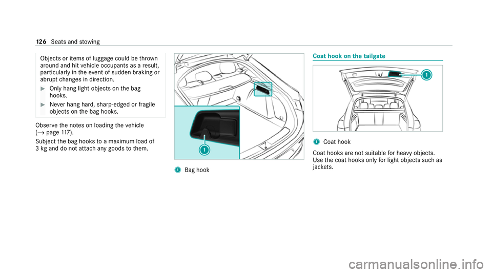 MERCEDES-BENZ GLE COUPE 2020  Owners Manual Objects or items of luggage could be
thrown
around and hit vehicle occupants as a result,
particularly in theeve nt of sudden braking or
ab rupt changes in direction. #
Onlyhang light objects on the b
