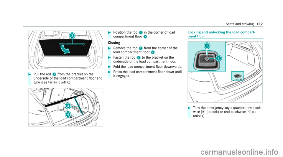 MERCEDES-BENZ GLE COUPE 2020  Owners Manual #
Pull thero d3 from the brac ket on the
underside of the load compartment floor and
turn it as far as it will go. #
Position thero d3 inthe corner of load
compartment floor 4.
Closing #
Remo vethero 