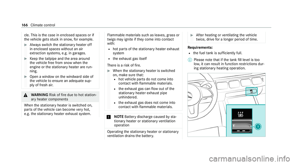 MERCEDES-BENZ GLE COUPE 2020  Owners Manual cle. This is
the case in enclosed spaces or if
th eve hicle getsst uck in sn ow,fo rex ample. #
Alw ays switch thest ationary heater off
in enclosed spaces without an air
ex traction sy stems, e.g. in