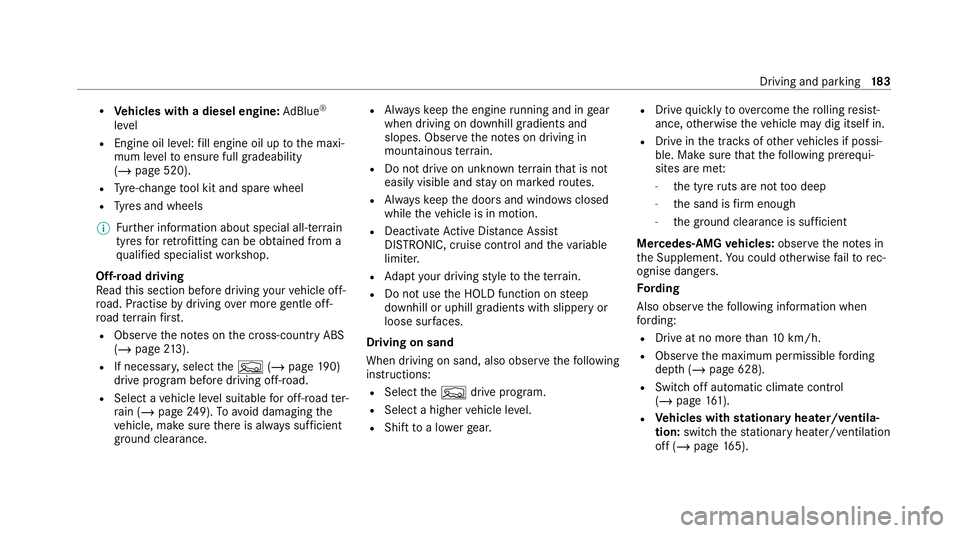 MERCEDES-BENZ GLE COUPE 2020 Owners Manual R
Vehicles with a diesel engine: AdBlue ®
le vel
R Engine oil le vel:fill engine oil up tothe maxi‐
mum le velto ensure full gradeability
(/ page 520).
R Tyre-change tool kit and spare wheel
R Tyre MERCEDES-BENZ GLE COUPE 2020 Owners Manual R
Vehicles with a diesel engine: AdBlue ®
le vel
R Engine oil le vel:fill engine oil up tothe maxi‐
mum le velto ensure full gradeability
(/ page 520).
R Tyre-change tool kit and spare wheel
R Tyre
