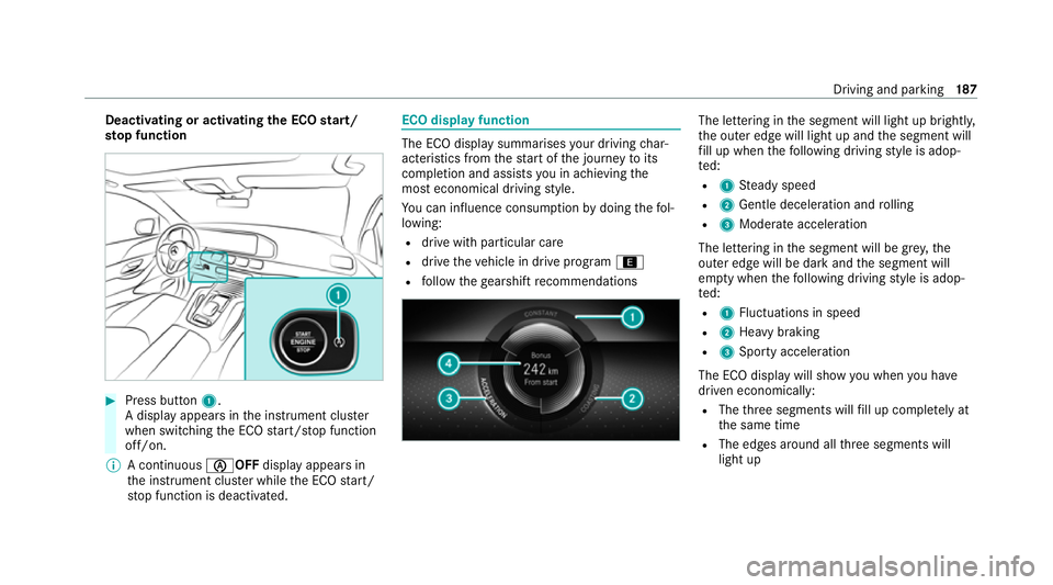 MERCEDES-BENZ GLE COUPE 2020 Owners Manual Deactivating or activating
the ECO start/
sto p function #
Press button 1.
A displ ayappears in the instrument clus ter
when swit ching the ECO start/ stop function
off/on.
% A continuous 00D6OFFdispl MERCEDES-BENZ GLE COUPE 2020 Owners Manual Deactivating or activating
the ECO start/
sto p function #
Press button 1.
A displ ayappears in the instrument clus ter
when swit ching the ECO start/ stop function
off/on.
% A continuous 00D6OFFdispl