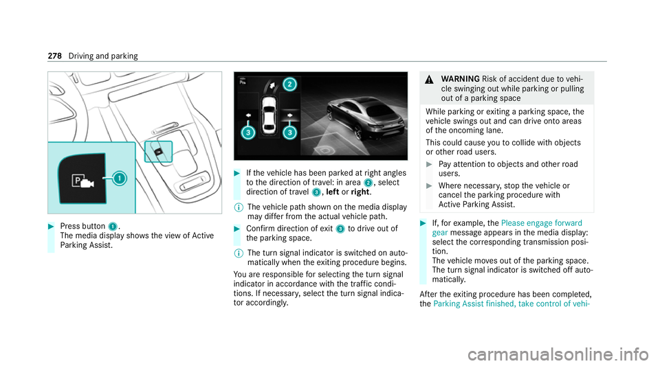 MERCEDES-BENZ GLE COUPE 2020  Owners Manual #
Press button 1.
The media display sho wsthe view of Active
Pa rking Assist. #
Ifth eve hicle has been par ked at right angles
to the direction of tra vel: in area 2, select
direction of tra vel3, le