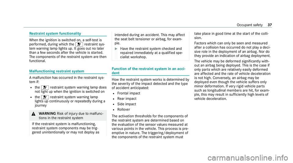 MERCEDES-BENZ GLE COUPE 2020 Owners Manual Re
stra int sy stem functionality When
the ignition is switched on, a self-test is
per form ed, during which the0075 restra int sys‐
te m wa rning lamp lights up. It goes out no later
th an a few se MERCEDES-BENZ GLE COUPE 2020 Owners Manual Re
stra int sy stem functionality When
the ignition is switched on, a self-test is
per form ed, during which the0075 restra int sys‐
te m wa rning lamp lights up. It goes out no later
th an a few se