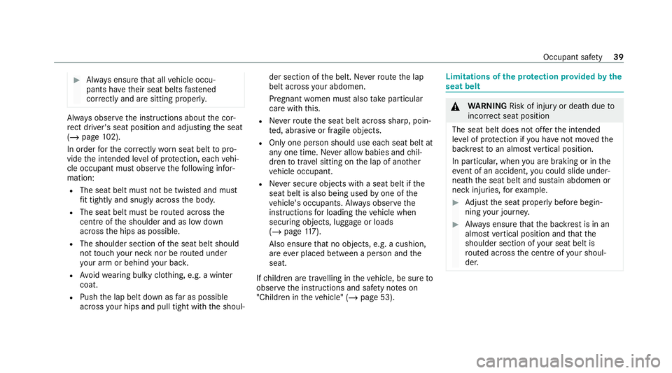 MERCEDES-BENZ GLE COUPE 2020 Owners Manual #
Alw ays ensure that all vehicle occu‐
pants ha vetheir seat belts fastened
cor rectly and are sitting prope rly. Alw
ays obser vethe instructions about the cor‐
re ct driver's seat position MERCEDES-BENZ GLE COUPE 2020 Owners Manual #
Alw ays ensure that all vehicle occu‐
pants ha vetheir seat belts fastened
cor rectly and are sitting prope rly. Alw
ays obser vethe instructions about the cor‐
re ct driver's seat position