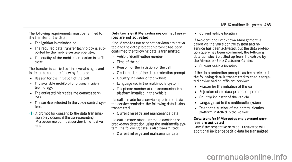 MERCEDES-BENZ GLE COUPE 2020 Owners Manual The
following requ irements must be fulfilled for
th e transfer of the data:
R The ignition is switched on.
R The requ ired data transfer tech nology is sup‐
po rted bythe mobile service operator.
R MERCEDES-BENZ GLE COUPE 2020 Owners Manual The
following requ irements must be fulfilled for
th e transfer of the data:
R The ignition is switched on.
R The requ ired data transfer tech nology is sup‐
po rted bythe mobile service operator.
R