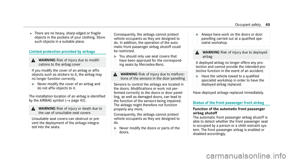 MERCEDES-BENZ GLE COUPE 2020 Owners Manual R
There are no heavy, sharp-edged or fragile
objects in the poc kets of your clo thing. Store
such objects in a suitable place. Limited pr
otection pr ovided byairbags &
WARNING Risk of inju rydue tom MERCEDES-BENZ GLE COUPE 2020 Owners Manual R
There are no heavy, sharp-edged or fragile
objects in the poc kets of your clo thing. Store
such objects in a suitable place. Limited pr
otection pr ovided byairbags &
WARNING Risk of inju rydue tom
