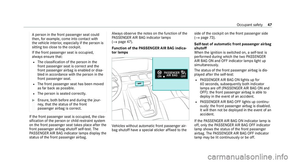 MERCEDES-BENZ GLE COUPE 2020 Owners Manual A pe
rson in the front passenger seat could
th en, forex ample, come into con tact wi th
th eve hicle interior, especially if the person is
sitting too close tothe cockpit.
If th e front passenger sea MERCEDES-BENZ GLE COUPE 2020 Owners Manual A pe
rson in the front passenger seat could
th en, forex ample, come into con tact wi th
th eve hicle interior, especially if the person is
sitting too close tothe cockpit.
If th e front passenger sea