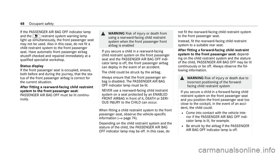 MERCEDES-BENZ GLE COUPE 2020 Owners Manual If
th ePA SSENGER AIR BAG OFF indicator lamp
and the0075 restra int sy stem warning lamp
light up simultaneousl y,the front passenger seat
may not be used. Also in this case, do not fit a
ch ild restr MERCEDES-BENZ GLE COUPE 2020 Owners Manual If
th ePA SSENGER AIR BAG OFF indicator lamp
and the0075 restra int sy stem warning lamp
light up simultaneousl y,the front passenger seat
may not be used. Also in this case, do not fit a
ch ild restr