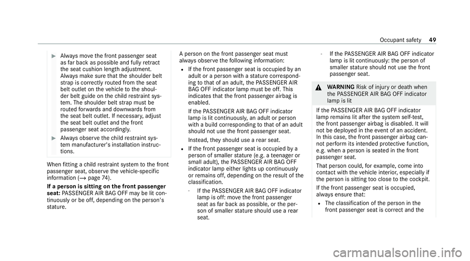 MERCEDES-BENZ GLE COUPE 2020 Owners Manual #
Alw ays mo vethe front passenger seat
as far back as possible and fully retract
th e seat cushion length adjustment.
Alw ays make sure that the shoulder belt
st ra p is cor rectly routed from the se MERCEDES-BENZ GLE COUPE 2020 Owners Manual #
Alw ays mo vethe front passenger seat
as far back as possible and fully retract
th e seat cushion length adjustment.
Alw ays make sure that the shoulder belt
st ra p is cor rectly routed from the se