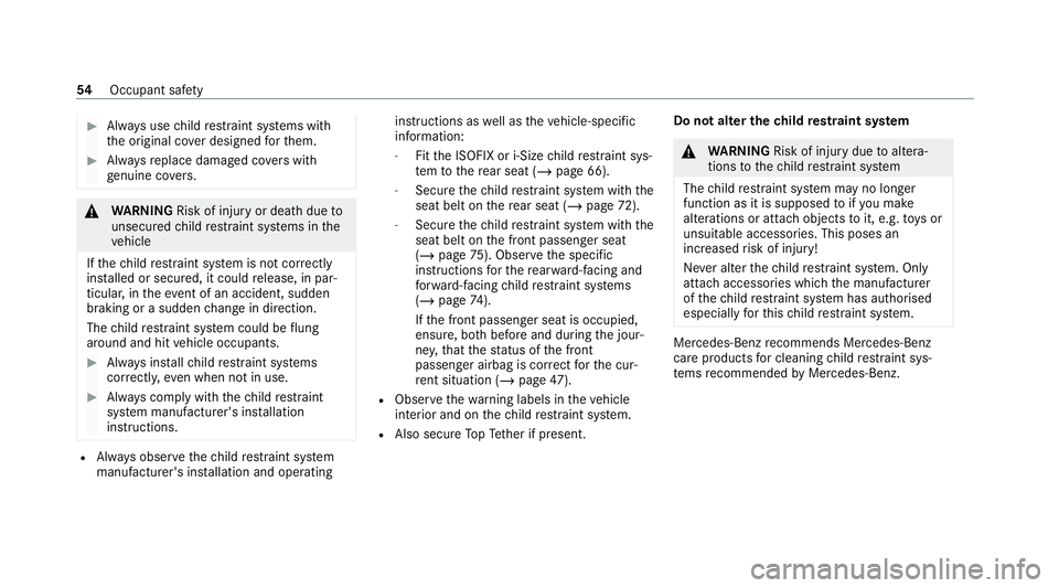 MERCEDES-BENZ GLE COUPE 2020 Owners Manual #
Alw ays use child restra int sy stems with
th e original co ver designed forth em. #
Alw aysre place damaged co vers with
ge nuine co vers. &
WARNING Risk of inju ryor death due to
unsecured child r MERCEDES-BENZ GLE COUPE 2020 Owners Manual #
Alw ays use child restra int sy stems with
th e original co ver designed forth em. #
Alw aysre place damaged co vers with
ge nuine co vers. &
WARNING Risk of inju ryor death due to
unsecured child r
