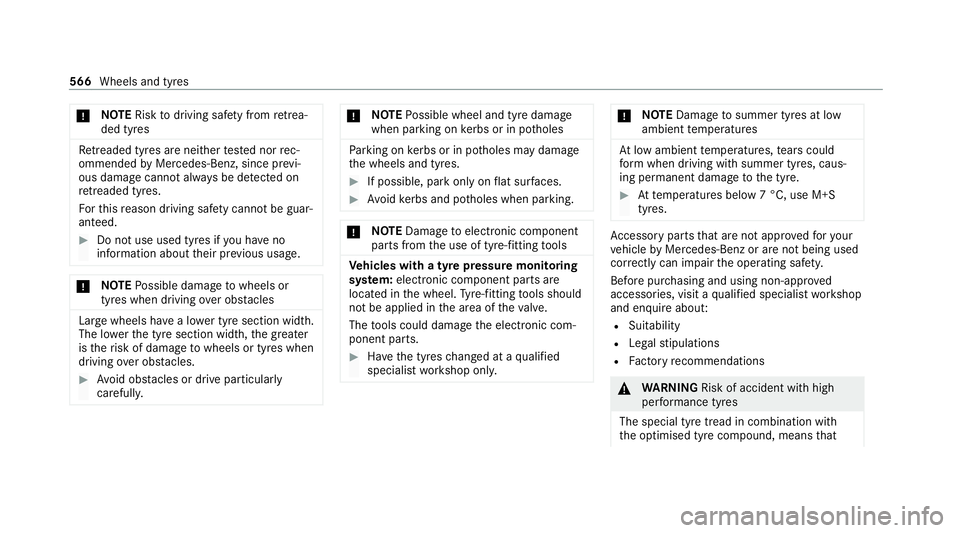 MERCEDES-BENZ GLE COUPE 2020 Owners Manual *
NO
TERisk todriving saf ety from retrea‐
ded tyres Re
treaded tyres are nei ther tested nor rec‐
ommended byMercedes-Benz, since pr evi‐
ous damage cannot alw ays be de tected on
re treaded ty MERCEDES-BENZ GLE COUPE 2020 Owners Manual *
NO
TERisk todriving saf ety from retrea‐
ded tyres Re
treaded tyres are nei ther tested nor rec‐
ommended byMercedes-Benz, since pr evi‐
ous damage cannot alw ays be de tected on
re treaded ty