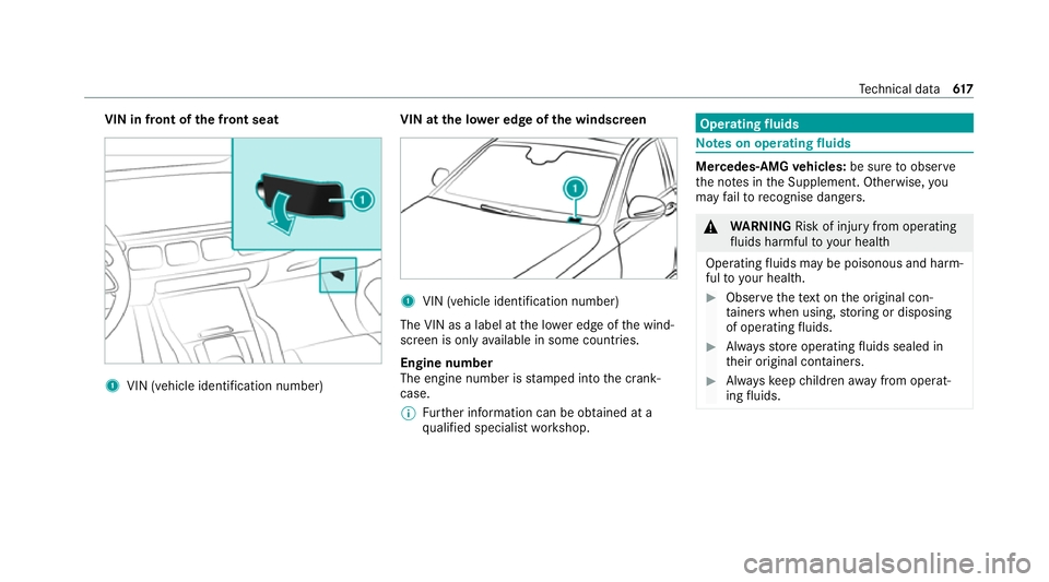 MERCEDES-BENZ GLE COUPE 2020  Owners Manual VIN in front of the front seat
1
VIN (vehicle identification number) VIN at the lo
wer edge of the windscreen 1
VIN (vehicle identi fication number)
The VIN as a label at the lo wer edge of the wind