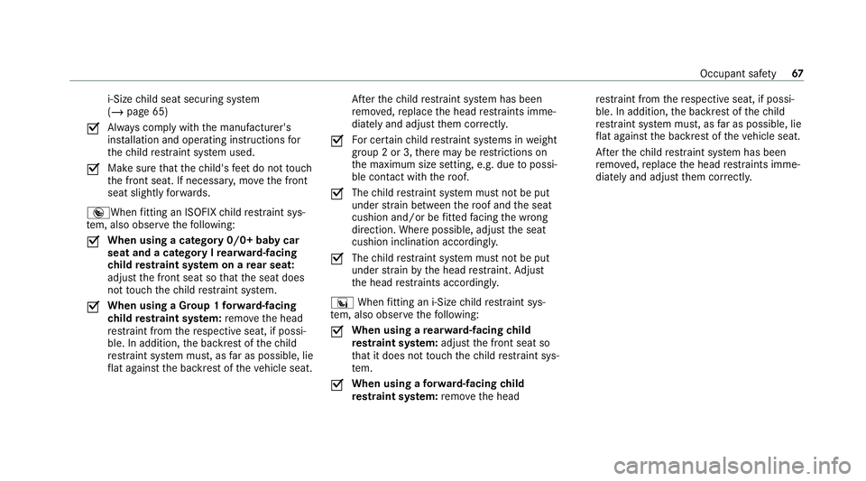 MERCEDES-BENZ GLE COUPE 2020 Owners Manual i‑Size
child seat securing sy stem
(/ page 65)
0073 Alw
ays comply with the manufacturer's
ins tallation and operating instructions for
th ech ild restra int sy stem used.
0073 Make sure
that th MERCEDES-BENZ GLE COUPE 2020 Owners Manual i‑Size
child seat securing sy stem
(/ page 65)
0073 Alw
ays comply with the manufacturer's
ins tallation and operating instructions for
th ech ild restra int sy stem used.
0073 Make sure
that th