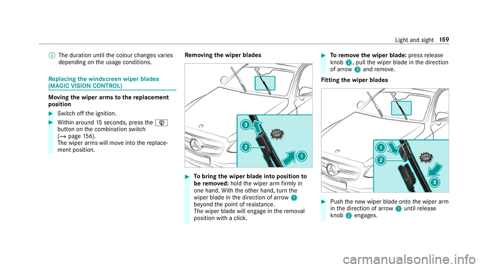 MERCEDES-BENZ GLE COUPE 2019  Owners Manual %
The duration until the colour changes varies
depending on the usage conditions. Re
placing the windsc reen wiper blades
(MAGIC VISION CONT ROL) Moving
the wiper arms tothere placement
position #
Swi