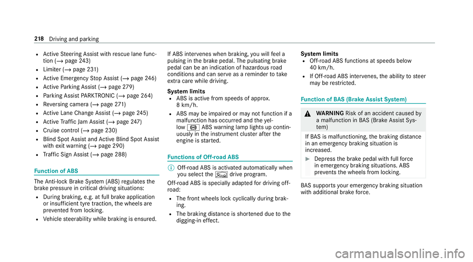 MERCEDES-BENZ GLE COUPE 2019 Owners Manual R
Active Steering Assist with rescue lane func‐
tion (/ page243)
R Limi ter (/ page 231)
R Active Emergency Stop Assist (/ page246)
R Active Parking Assist (/ page279)
R Parking Assist PARKTRONIC (/ MERCEDES-BENZ GLE COUPE 2019 Owners Manual R
Active Steering Assist with rescue lane func‐
tion (/ page243)
R Limi ter (/ page 231)
R Active Emergency Stop Assist (/ page246)
R Active Parking Assist (/ page279)
R Parking Assist PARKTRONIC (/