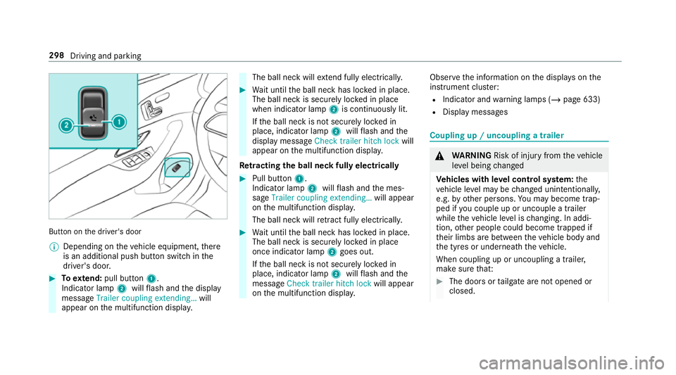MERCEDES-BENZ GLE COUPE 2019 Owners Manual Button on
the driver's door
% Depending on theve hicle equipment, there
is an additional push button switch in the
driver's door. #
Toextend: pull button 1.
Indicator lamp 2willflash and the d MERCEDES-BENZ GLE COUPE 2019 Owners Manual Button on
the driver's door
% Depending on theve hicle equipment, there
is an additional push button switch in the
driver's door. #
Toextend: pull button 1.
Indicator lamp 2willflash and the d