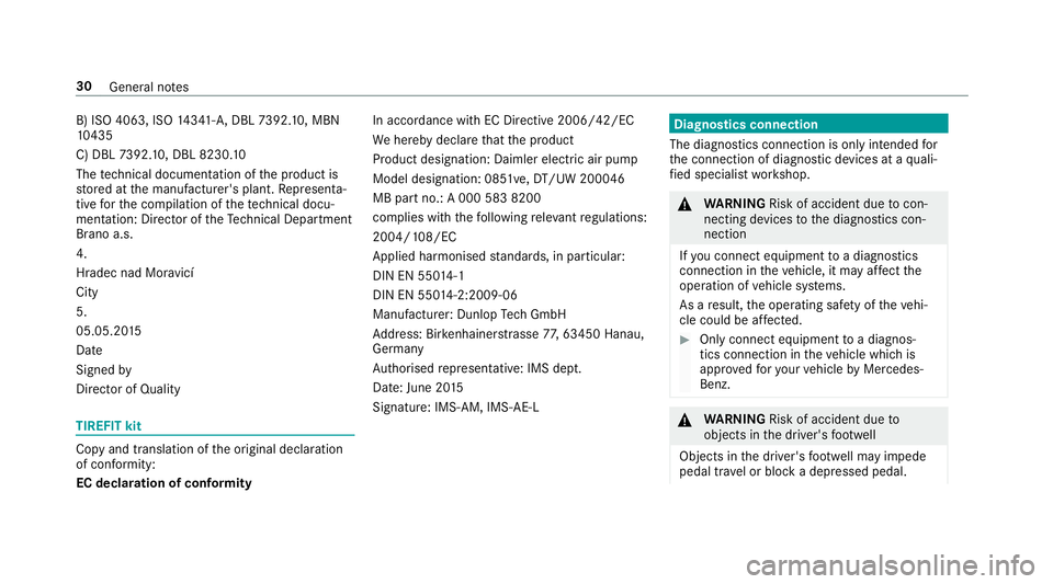 MERCEDES-BENZ GLE COUPE 2019 Owners Manual B) ISO 4063, ISO
14341- A,DBL 7392. 10, MBN
10 435
C) DBL 7392. 10, DBL 8230. 10
The tech nical documentation of the product is
st ored at the manufacturer's plant. Representa‐
tive forth e comp MERCEDES-BENZ GLE COUPE 2019 Owners Manual B) ISO 4063, ISO
14341- A,DBL 7392. 10, MBN
10 435
C) DBL 7392. 10, DBL 8230. 10
The tech nical documentation of the product is
st ored at the manufacturer's plant. Representa‐
tive forth e comp