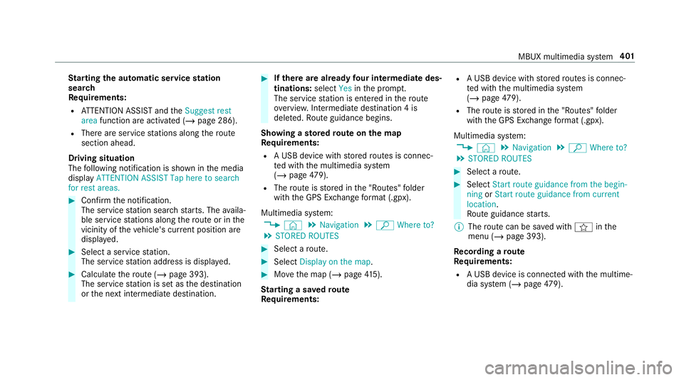 MERCEDES-BENZ GLE COUPE 2019 Owners Manual St
arting the automatic service station
sear ch
Re quirements:
R ATTENTION ASSIST and theSuggest rest
area function are activated (/ page 286).
R There are service stations along thero ute
section ahe MERCEDES-BENZ GLE COUPE 2019 Owners Manual St
arting the automatic service station
sear ch
Re quirements:
R ATTENTION ASSIST and theSuggest rest
area function are activated (/ page 286).
R There are service stations along thero ute
section ahe