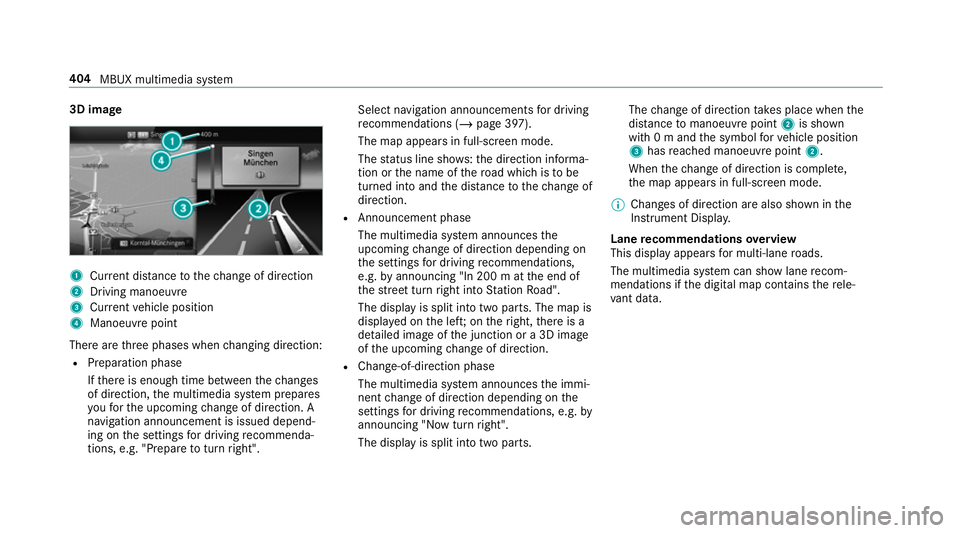 MERCEDES-BENZ GLE COUPE 2019 Owners Manual 3D image
1
Current di stance tothech ange of direction
2 Driving manoeuv re
3 Current vehicle position
4 Manoeuvre point
There are thre e phases when changing direction:
R Preparation phase
Ifth ere i MERCEDES-BENZ GLE COUPE 2019 Owners Manual 3D image
1
Current di stance tothech ange of direction
2 Driving manoeuv re
3 Current vehicle position
4 Manoeuvre point
There are thre e phases when changing direction:
R Preparation phase
Ifth ere i
