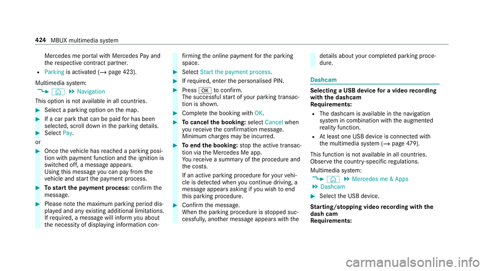 MERCEDES-BENZ GLE COUPE 2019 Owners Manual Mercedes me por
tal with Mercedes Pay and
th ere spective contra ct partner.
R Parking is activated (/ page 423).
Multimedia sy stem:
4 © 5
Navigation
This option is not available in all countries. # MERCEDES-BENZ GLE COUPE 2019 Owners Manual Mercedes me por
tal with Mercedes Pay and
th ere spective contra ct partner.
R Parking is activated (/ page 423).
Multimedia sy stem:
4 © 5
Navigation
This option is not available in all countries. #