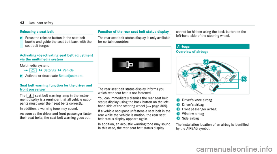 MERCEDES-BENZ GLE COUPE 2019 Owners Manual Re
leasing a seat belt #
Press there lease button in the seat belt
buckle and guide the seat belt back with the
seat belt tongue. Ac
tivating/deactivating seat belt adjustment
via the multimedia sy st MERCEDES-BENZ GLE COUPE 2019 Owners Manual Re
leasing a seat belt #
Press there lease button in the seat belt
buckle and guide the seat belt back with the
seat belt tongue. Ac
tivating/deactivating seat belt adjustment
via the multimedia sy st