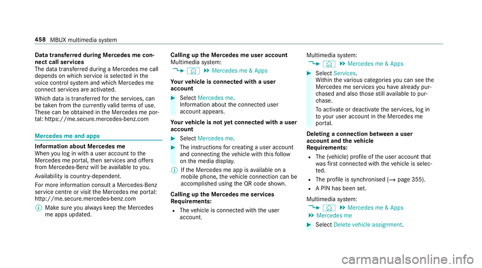 MERCEDES-BENZ GLE COUPE 2019 Owners Manual Data trans
ferre d during Mercedes me con‐
nect call se rvices
The data transfer red during a Mercedes me call
depends on which service is selected in the
vo ice control sy stem and which Mercedes m MERCEDES-BENZ GLE COUPE 2019 Owners Manual Data trans
ferre d during Mercedes me con‐
nect call se rvices
The data transfer red during a Mercedes me call
depends on which service is selected in the
vo ice control sy stem and which Mercedes m