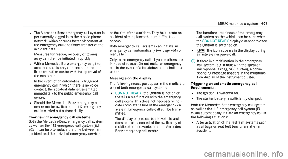 MERCEDES-BENZ GLE COUPE 2019 Owners Manual R
The Mercedes-Benz emer gency call sy stem is
permanently logged in tothe mobile phone
networ k,which ensures faster placement of
th e emer gency call and faster transfer of the
accident data.
Measur MERCEDES-BENZ GLE COUPE 2019 Owners Manual R
The Mercedes-Benz emer gency call sy stem is
permanently logged in tothe mobile phone
networ k,which ensures faster placement of
th e emer gency call and faster transfer of the
accident data.
Measur