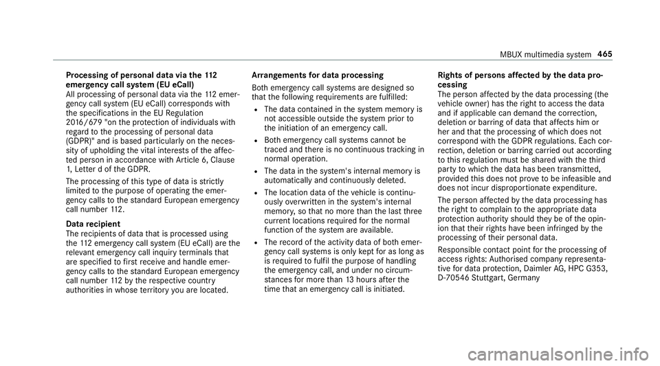 MERCEDES-BENZ GLE COUPE 2019 Owners Manual Processing of personal data via
the11 2
emer gency call sy stem (EU eCall)
All processing of personal data via the11 2 emer‐
ge ncy call sy stem (EU eCall) cor responds with
th e specifications in t MERCEDES-BENZ GLE COUPE 2019 Owners Manual Processing of personal data via
the11 2
emer gency call sy stem (EU eCall)
All processing of personal data via the11 2 emer‐
ge ncy call sy stem (EU eCall) cor responds with
th e specifications in t