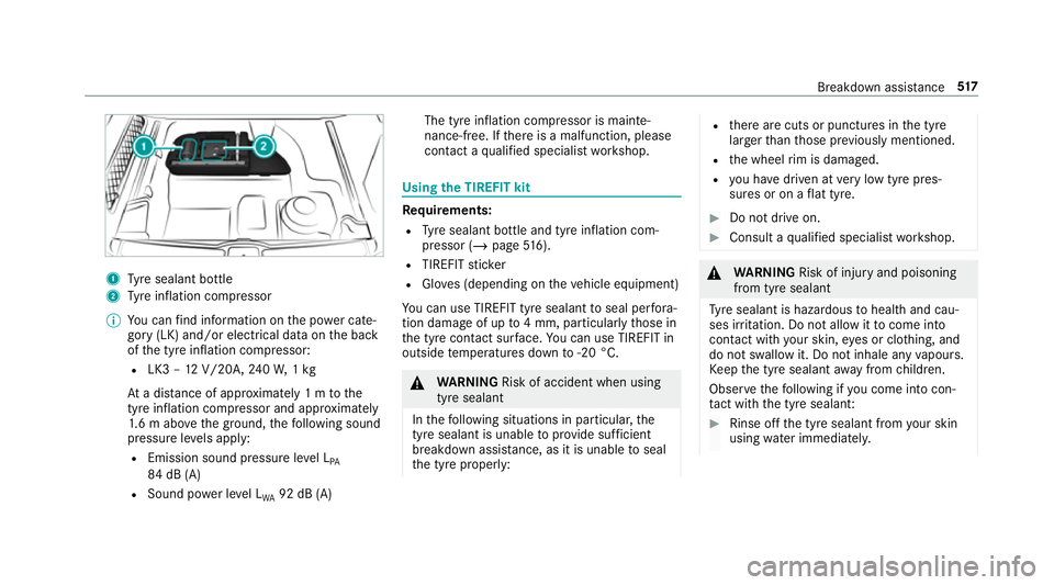 MERCEDES-BENZ GLE COUPE 2019 Owners Manual 1
Tyre sealant bottle
2 Tyre inflation compressor
% You can find information on the po wer cate‐
gory (LK) and/or electrical data on the back
of the tyre inflation compressor:
R LK3 – 12V/20A, 240 MERCEDES-BENZ GLE COUPE 2019 Owners Manual 1
Tyre sealant bottle
2 Tyre inflation compressor
% You can find information on the po wer cate‐
gory (LK) and/or electrical data on the back
of the tyre inflation compressor:
R LK3 – 12V/20A, 240