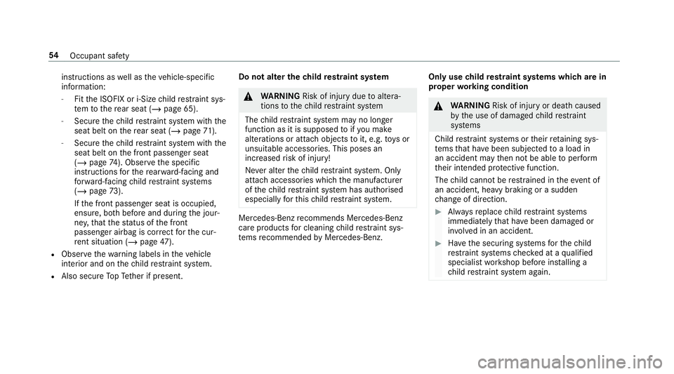 MERCEDES-BENZ GLE COUPE 2019 Owners Manual instructions as
well as theve hicle-specific
information:
- Fitthe ISOFIX or i-Size child restra int sys‐
te m to there ar seat (/ page 65).
- Secure thech ild restra int sy stem with the
seat belt MERCEDES-BENZ GLE COUPE 2019 Owners Manual instructions as
well as theve hicle-specific
information:
- Fitthe ISOFIX or i-Size child restra int sys‐
te m to there ar seat (/ page 65).
- Secure thech ild restra int sy stem with the
seat belt