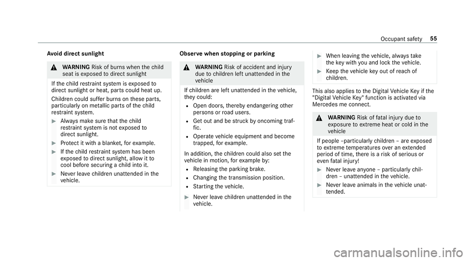 MERCEDES-BENZ GLE COUPE 2019 Owners Manual Av
oid direct sunlight &
WARNING Risk of bu rns when thech ild
seat is exposed todirect sunlight
If th ech ild restra int sy stem is exposed to
direct sunlight or heat, parts could heat up.
Children c MERCEDES-BENZ GLE COUPE 2019 Owners Manual Av
oid direct sunlight &
WARNING Risk of bu rns when thech ild
seat is exposed todirect sunlight
If th ech ild restra int sy stem is exposed to
direct sunlight or heat, parts could heat up.
Children c
