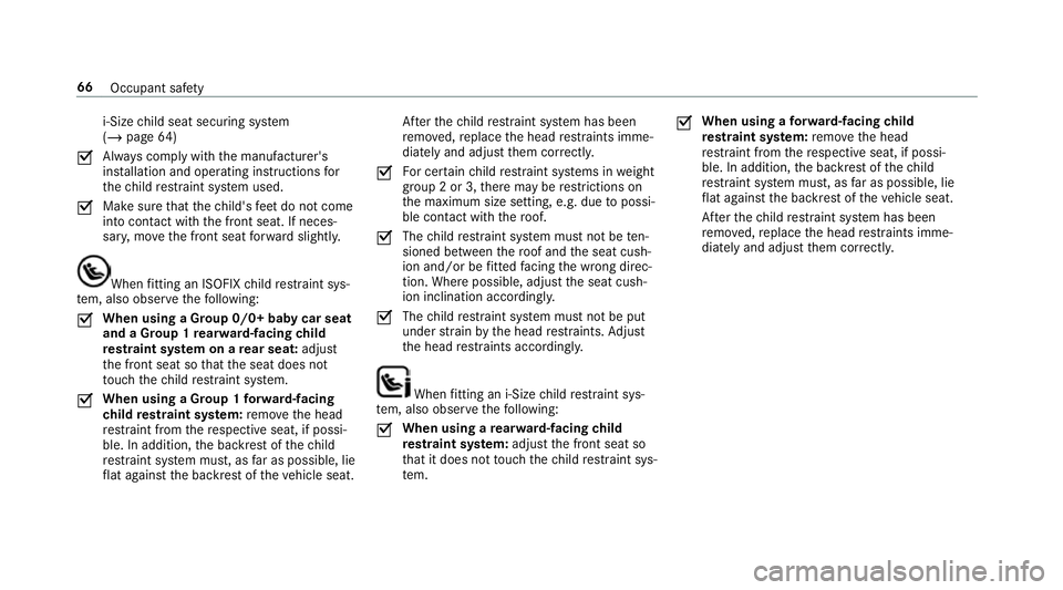 MERCEDES-BENZ GLE COUPE 2019 Owners Manual i‑Size
child seat securing sy stem
(/ page 64)
O Alw
ays comply with the manufacturer's
ins tallation and operating instructions for
th ech ild restra int sy stem used.
O Make sure
that thech il MERCEDES-BENZ GLE COUPE 2019 Owners Manual i‑Size
child seat securing sy stem
(/ page 64)
O Alw
ays comply with the manufacturer's
ins tallation and operating instructions for
th ech ild restra int sy stem used.
O Make sure
that thech il
