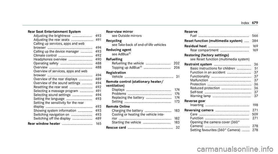 MERCEDES-BENZ GLE COUPE 2019 Owners Manual Re
ar Seat Entertainment Sy stem
Ad justing the brightness ..................... 493
Ad justing there ar seats ...................... .491
Calling up services, apps and web
br ows er ................. MERCEDES-BENZ GLE COUPE 2019 Owners Manual Re
ar Seat Entertainment Sy stem
Ad justing the brightness ..................... 493
Ad justing there ar seats ...................... .491
Calling up services, apps and web
br ows er .................