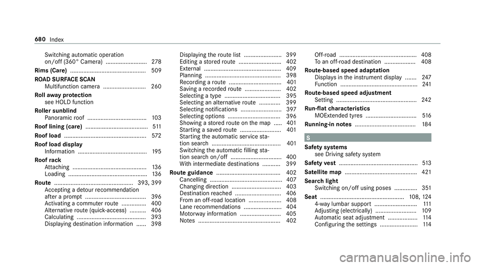 MERCEDES-BENZ GLE COUPE 2019 Owners Manual Switching au
tomatic operation
on/off (360° Camera) ......................... 278
Rims (Care) .............................................. 509
RO AD SUR FACE SCAN
Multifunction camera ............. MERCEDES-BENZ GLE COUPE 2019 Owners Manual Switching au
tomatic operation
on/off (360° Camera) ......................... 278
Rims (Care) .............................................. 509
RO AD SUR FACE SCAN
Multifunction camera .............