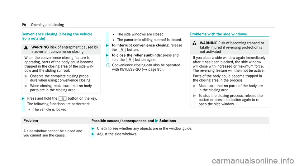 MERCEDES-BENZ GLE COUPE 2019 Owners Manual Con
venience closing (closing theve hicle
from outside) &
WARNING Risk of entrapment caused by
inadver tent con venience closing
When the con venience closing feature is
operating, parts of the body c MERCEDES-BENZ GLE COUPE 2019 Owners Manual Con
venience closing (closing theve hicle
from outside) &
WARNING Risk of entrapment caused by
inadver tent con venience closing
When the con venience closing feature is
operating, parts of the body c