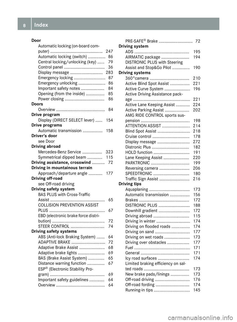 MERCEDES-BENZ GLE COUPE 2015 Owners Manual Door
Automatic locking (on-board com-
puter) ............................................ .247
Automatic locking (switch) .............. .86
Central locking/unlocking (key) ...... 79
Control panel ... MERCEDES-BENZ GLE COUPE 2015 Owners Manual Door
Automatic locking (on-board com-
puter) ............................................ .247
Automatic locking (switch) .............. .86
Central locking/unlocking (key) ...... 79
Control panel ...