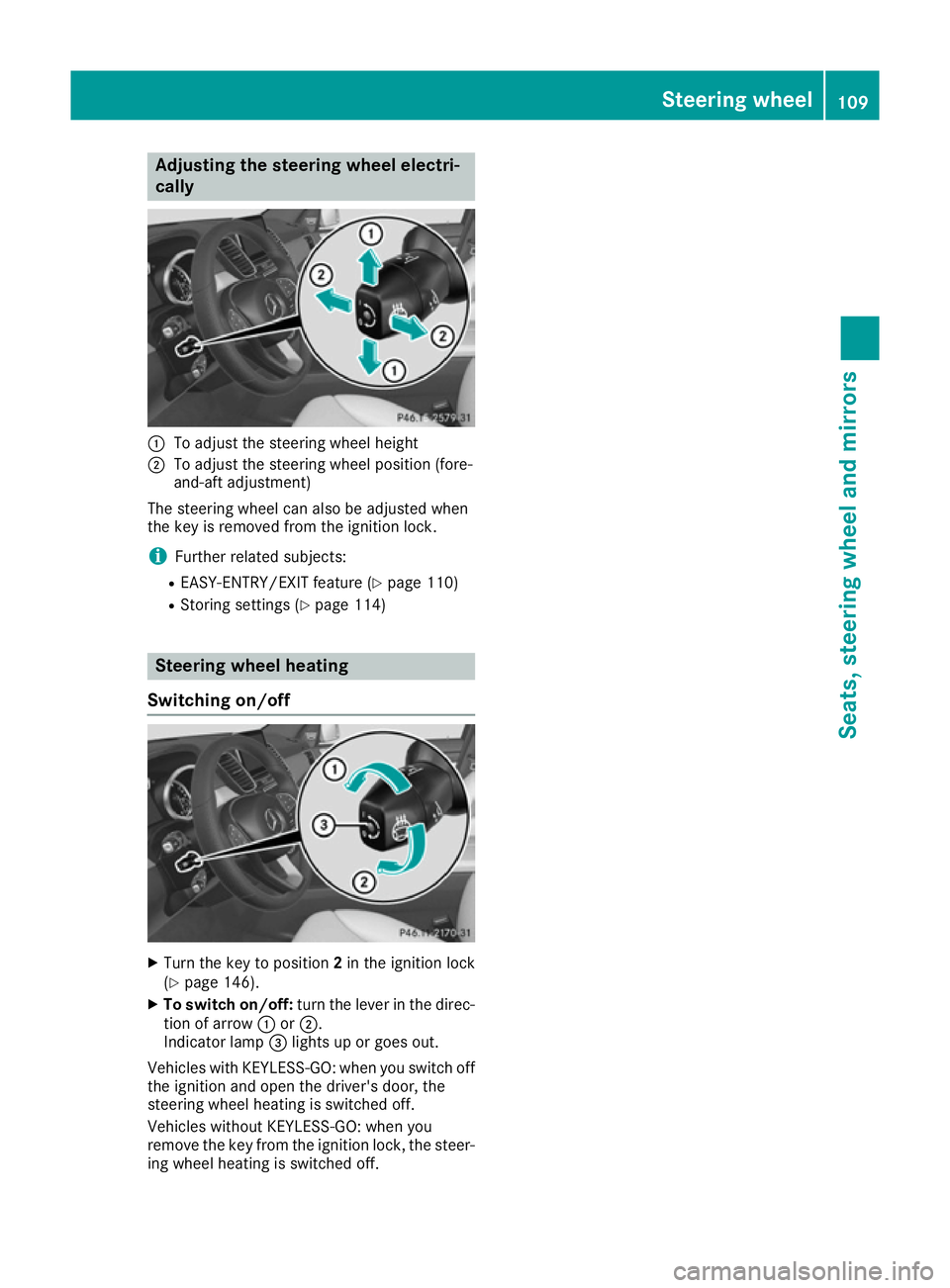 MERCEDES-BENZ GLE COUPE 2015  Owners Manual Adjusting the steering wheel electri-
cally :
To adjust the steering wheel height
; To adjust the steering wheel position (fore-
and-aft adjustment)
The steering wheel can also be adjusted when
the ke