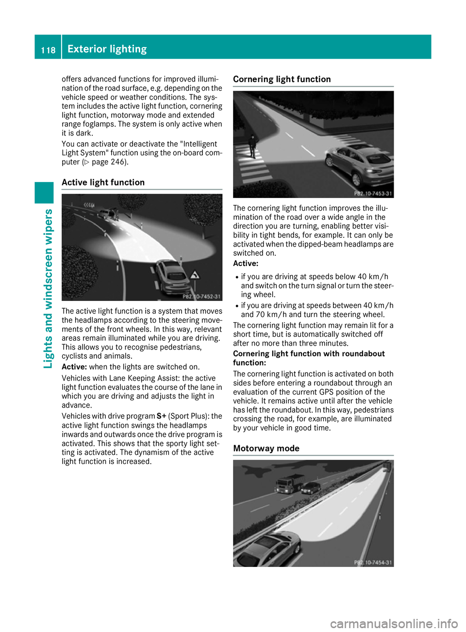 MERCEDES-BENZ GLE COUPE 2015 Owners Manual offers advanced functions for improved illumi-
nation of the road surface, e.g. depending on the vehicle speed or weather conditions. The sys-
tem includes the active light function, corneringlight fu MERCEDES-BENZ GLE COUPE 2015 Owners Manual offers advanced functions for improved illumi-
nation of the road surface, e.g. depending on the vehicle speed or weather conditions. The sys-
tem includes the active light function, corneringlight fu