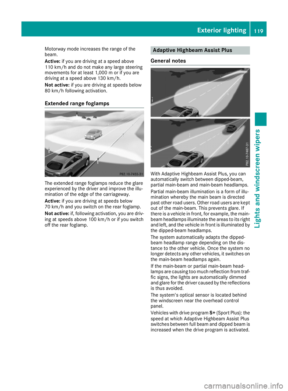 MERCEDES-BENZ GLE COUPE 2015 Owners Manual Motorway mode increases the range of the
beam.
Active: if you are driving at a speed above
110 km/h and do not make any large steering
movements for at least 1,000 m or if you are
driving at a speed a MERCEDES-BENZ GLE COUPE 2015 Owners Manual Motorway mode increases the range of the
beam.
Active: if you are driving at a speed above
110 km/h and do not make any large steering
movements for at least 1,000 m or if you are
driving at a speed a